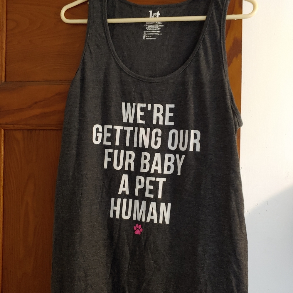 "Getting our Fur Baby a Pet Human" Materniry Tank